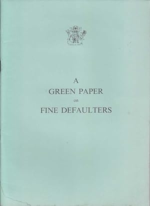 Seller image for A Green Paper on Fine Defaulters: Discussion Paper for sale by Mr Pickwick's Fine Old Books