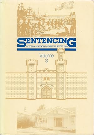 Sentencing: Victorian Sentencing Committee Report 1988 3 Volumes