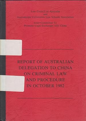 Seller image for Report of Australian Delegation To China on Criminal Law and Procedure 1982 for sale by Mr Pickwick's Fine Old Books