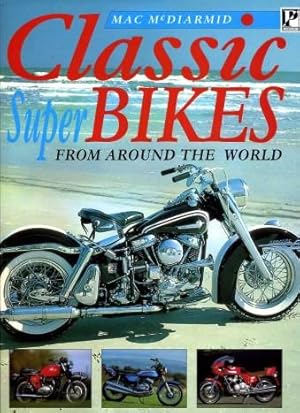 Classic Super Bikes from Around the World