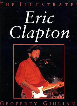 Image du vendeur pour The Illustrated Eric Clapton mis en vente par Godley Books