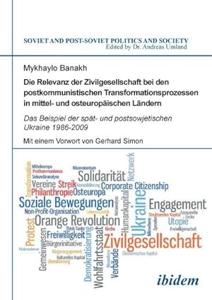 Immagine del venditore per Die Relevanz der Zivilgesellschaft bei den postkommunistischen Transformationsprozessen in osteuropischen Lndern : Das Beispiel der spt- und postsowjetischen Ukraine 1986-2009 venduto da AHA-BUCH GmbH