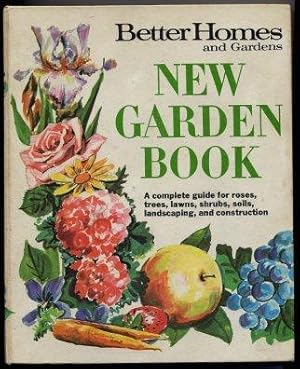 New Garden Book A Complete Guide For Roses, Trees, Lawns, Shrubs, Soils, Landscaping, And Constru...