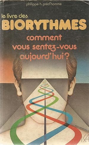 Seller image for Le livre des biorythmes - comment vous sentez-vous aujourd'hui? for sale by Joie de Livre