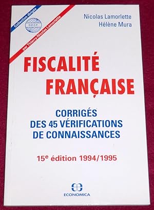 Imagen del vendedor de FISCALITE FRANCAISE - Corrigs des 45 vrifications de connaissances - 15e dition 1994/1995 a la venta por LE BOUQUINISTE