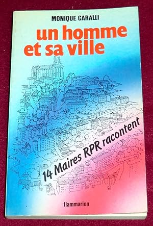 Image du vendeur pour UN HOMME ET SA VILLE - 14 Maires RPR racontent mis en vente par LE BOUQUINISTE