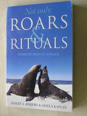 Imagen del vendedor de Not Only Roars and Rituals : Communication in Animals a la venta por Old Hall Bookshop, ABA ILAB PBFA BA