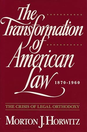 Seller image for The Transformation of American Law 1870-1960 The Crisis of Legal Orthodoxy for sale by Good Books In The Woods