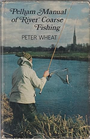Seller image for PELHAM MANUAL OF RIVER COARSE FISHING. By Peter Wheat. for sale by Coch-y-Bonddu Books Ltd