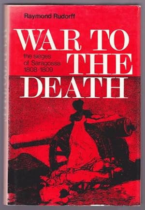 WAR TO THE DEATH - The Sieges of Saragossa 1808-1809