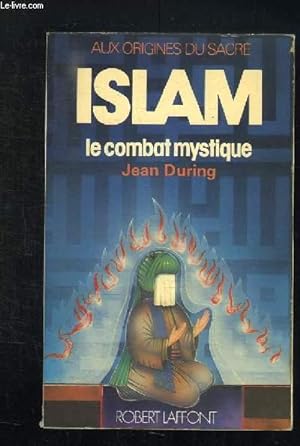 Bild des Verkufers fr ISLAM. LE COMBAT MYSTIQUE. zum Verkauf von Le-Livre