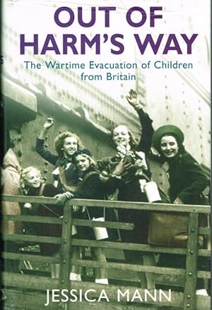 Immagine del venditore per OUT OF HARM'S WAY : THE WARTIME EVACUATION OF CHILDREN FROM BRITAIN venduto da Paul Meekins Military & History Books