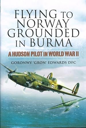 Seller image for FLYING TO NORWAY GROUNDED IN BURMA : A HUDSON PILOT IN WORLD WAR II for sale by Paul Meekins Military & History Books