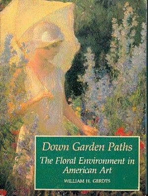 Bild des Verkufers fr Down Garden Paths: The Floral Environment in American Art zum Verkauf von LEFT COAST BOOKS