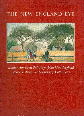 Seller image for The New England Eye: Master American Paintings from New England School, College & University Collections: An Exhibition for sale by LEFT COAST BOOKS