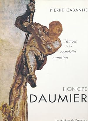 Bild des Verkufers fr Honor Daumier. Tmoin de la comdie humaine. zum Verkauf von Fundus-Online GbR Borkert Schwarz Zerfa