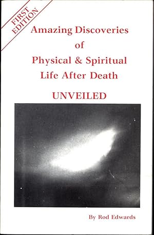 Seller image for Amazing Discoveries of Physical & Spiritual Life After Death Unveiled for sale by Cat's Curiosities