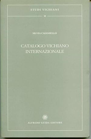 Seller image for Catalogo vichiano internazionale. Censimento delle prime edizioni di Vico nelle Biblioteche al di fuori d'Italia for sale by Book Dispensary