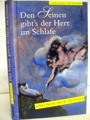 Bild des Verkufers fr Den Seinen gibt's der Herr im Schlafe. heitere Denk-Zettel zu Nutz und Frommen gelassener Christenmenschen. Ges. und hrsg. von Johannes Kirnich zum Verkauf von Antiquariat Bler