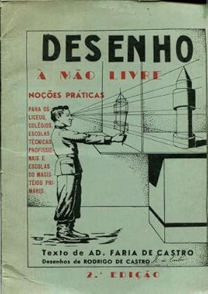 DESENHO A MAO LIVRE. NOÇOES PRATICAS PARA OS LICEUS, COLEGIOS, ESCOLAS TECNICAS PROFISSIONAIS E E...