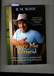 Immagine del venditore per Bury Me Vertical : Almost True Stories of Rogues and Ratbags from the Bush and Beyond venduto da Books Authors Titles