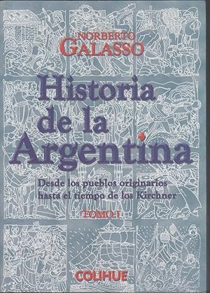 HISTORIA DE LA ARGENTINA. DESDE LOS PUEBLOS ORIGINARIOS HASTA EL TIEMPO DE LOS KIRCHNER (Tomo II)