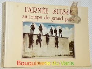 Seller image for L'arme suisse au temps de grand-papa. for sale by Bouquinerie du Varis