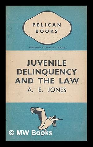 Imagen del vendedor de Juvenile delinquency and the law / A.E. Jones a la venta por MW Books Ltd.