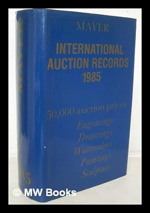 Imagen del vendedor de International auction records : 1985, volume 19 : engravings - drawings- watercolors - paintings - sculpture / E. Mayer a la venta por MW Books Ltd.