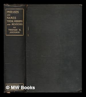 Imagen del vendedor de Phrases and names : their origins and meanings / by Trench H. Johnson a la venta por MW Books Ltd.