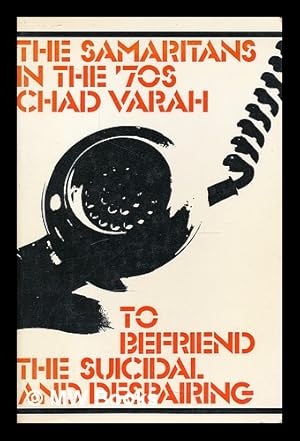 Seller image for The Samaritans in the '70s : to befriend the suicidal and despairing / edited with an introduction by Chad Varah for sale by MW Books Ltd.