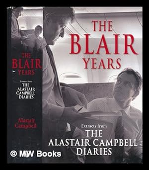 Imagen del vendedor de The Blair years : extracts from the Alastair Campbell diaries / edited by Alastair Campbell and Richard Stott a la venta por MW Books Ltd.