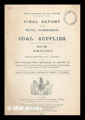 Immagine del venditore per Final report of The Royal Commission on Coal Supplies. Part III Reort of Professor Lapworth and Mr. A. Sopwith on the available coal resources of District B (Staffordshire, Warwickshire, Leicestershire, Shropshire, and a small portion of South Derbyshire venduto da MW Books Ltd.