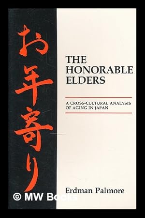 Immagine del venditore per The honorable elders : a cross-cultural analysis of aging in Japan / Erdman Palmore venduto da MW Books