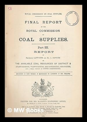 Immagine del venditore per Final report of The Royal Commission on Coal Supplies. Part III Reort of Professor Lapworth and Mr. A. Sopwith on the available coal resources of District B (Staffordshire, Warwickshire, Leicestershire, Shropshire, and a small portion of South Derbyshire venduto da MW Books