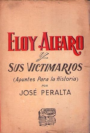 ELOY ALFARO Y SUS VICTIMARIOS. Apuntes para la historia