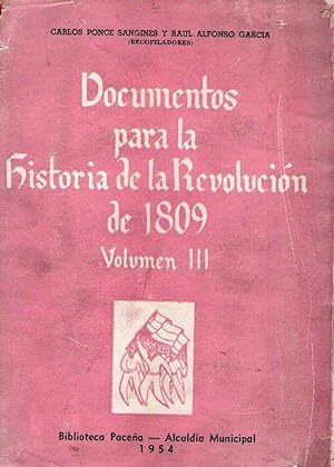 DOCUMENTOS PARA LA HISTORIA DE LA REVOLUCION DE 1809. Volumen III
