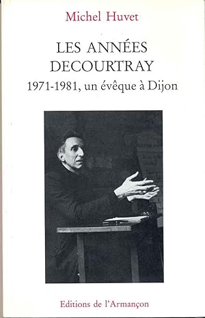 Les années Decourtray - 1971-1981, un évêque à Dijon.