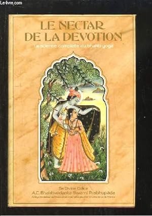 Seller image for Le Nectar de la Dvotion. La science complte du Bhakti-Yoga. Premier Volume. Etude sommaire du clbre Bhakti-rasamrta-sindhu de Rupa Gosvami for sale by Le-Livre