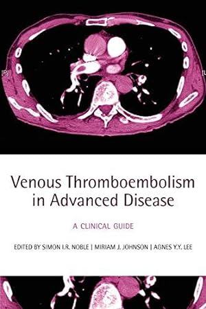 Imagen del vendedor de Venous Thromboembolism in Advanced Disease: A clinical guide a la venta por Bellwetherbooks