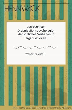 Seller image for Lehrbuch der Organisationspsychologie. Menschliches Verhalten in Organisationen. for sale by HENNWACK - Berlins grtes Antiquariat