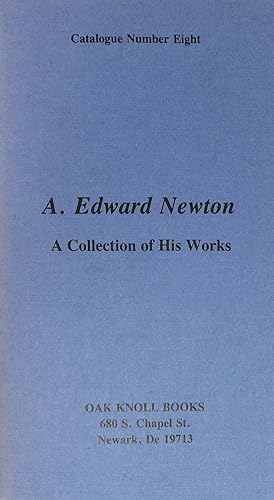 CATALOGUE NUMBER EIGHT - A. Edward Newton A Collection of His Works