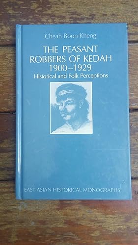 Seller image for The Peasant Robbers of Kedah, 1900-1929: Historical and Folk Perceptions (East Asian Historical Monographs) for sale by Hill End Books