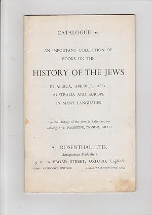 Image du vendeur pour Catalogue 76. An Important Collection of Books on the History of the Jews in africa, America, Asia, Australia and Europe in Many Languages. A. Rosenthal Ltd. mis en vente par Meir Turner