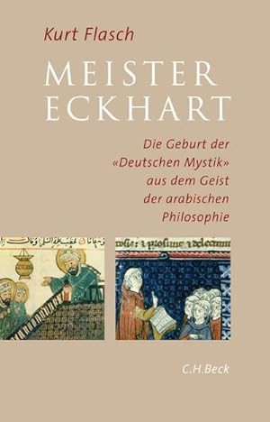 Imagen del vendedor de Meister Eckhart : Die Geburt der 'Deutschen Mystik' aus dem Geist der arabischen Philosophie a la venta por AHA-BUCH GmbH