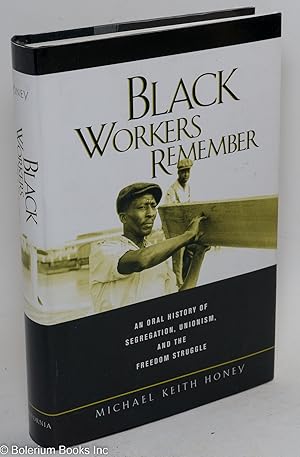 Bild des Verkufers fr Black workers remember; oral history of segregation, unionism, and the freedom struggle zum Verkauf von Bolerium Books Inc.