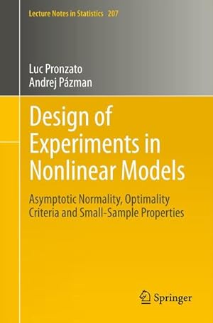 Seller image for Design of Experiments in Nonlinear Models : Asymptotic Normality, Optimality Criteria and Small-Sample Properties for sale by AHA-BUCH GmbH
