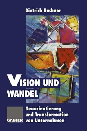 Bild des Verkufers fr Vision und Wandel : Neuorientierung und Transformation von Unternehmen zum Verkauf von AHA-BUCH GmbH