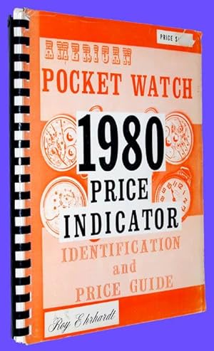 Immagine del venditore per American Pocket Watch 1980 Price Indicator - Identification and Price Guide venduto da COLLECTOPHILE