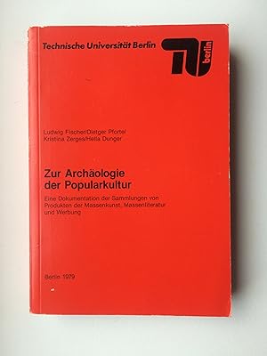 Bild des Verkufers fr Zur Archologie der Popularkultur: Eine Dokumentation der Sammlungen von Produktion der Massenkunst, Massenliteratur und Werbung. Y POPKULTUR Pop Culture zum Verkauf von Bildungsbuch